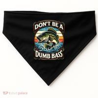 Bass Fishing DonT Be A Dumb Bass USA-Made Doggie Bandana thumb 0