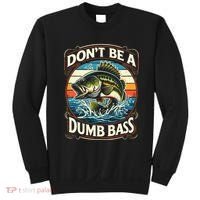 Bass Fishing DonT Be A Dumb Bass Sweatshirt thumb 0