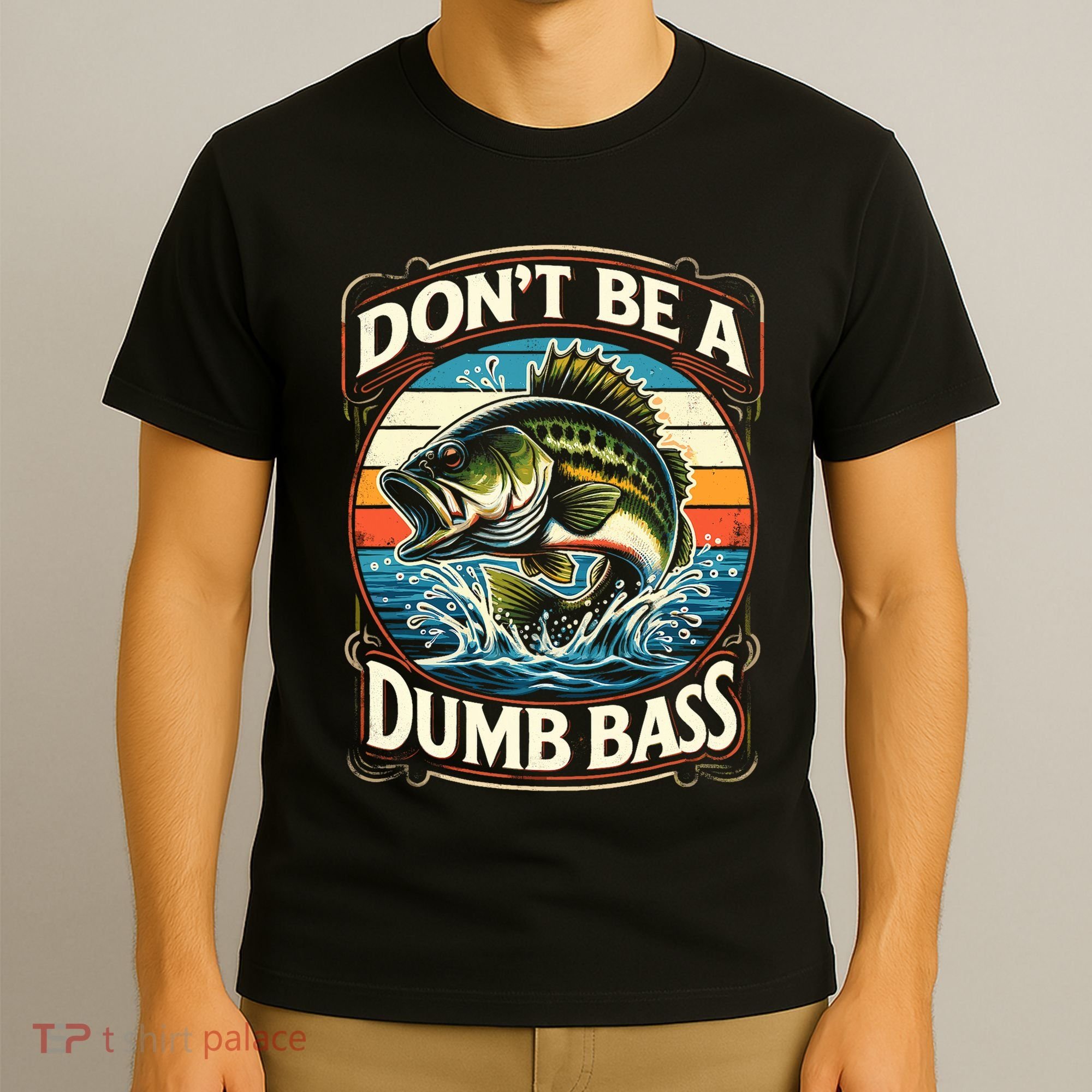 Bass Fishing DonT Be A Dumb Bass T-Shirt
