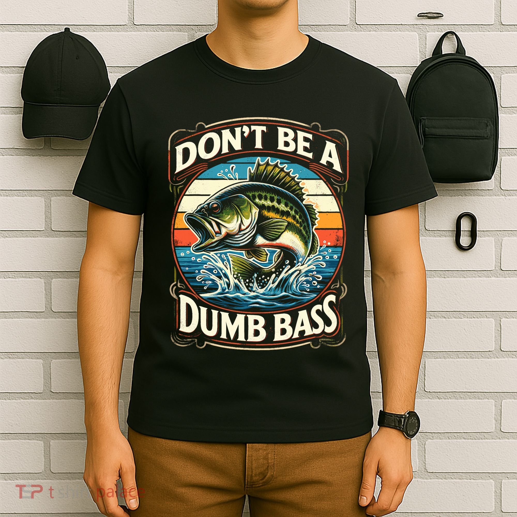 Bass Fishing DonT Be A Dumb Bass T-Shirt