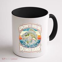 Bass Fishing DonT Be A Dumb Bass Coffee Mug thumb 1