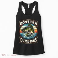 Bass Fishing DonT Be A Dumb Bass Women's Tank Top thumb 0