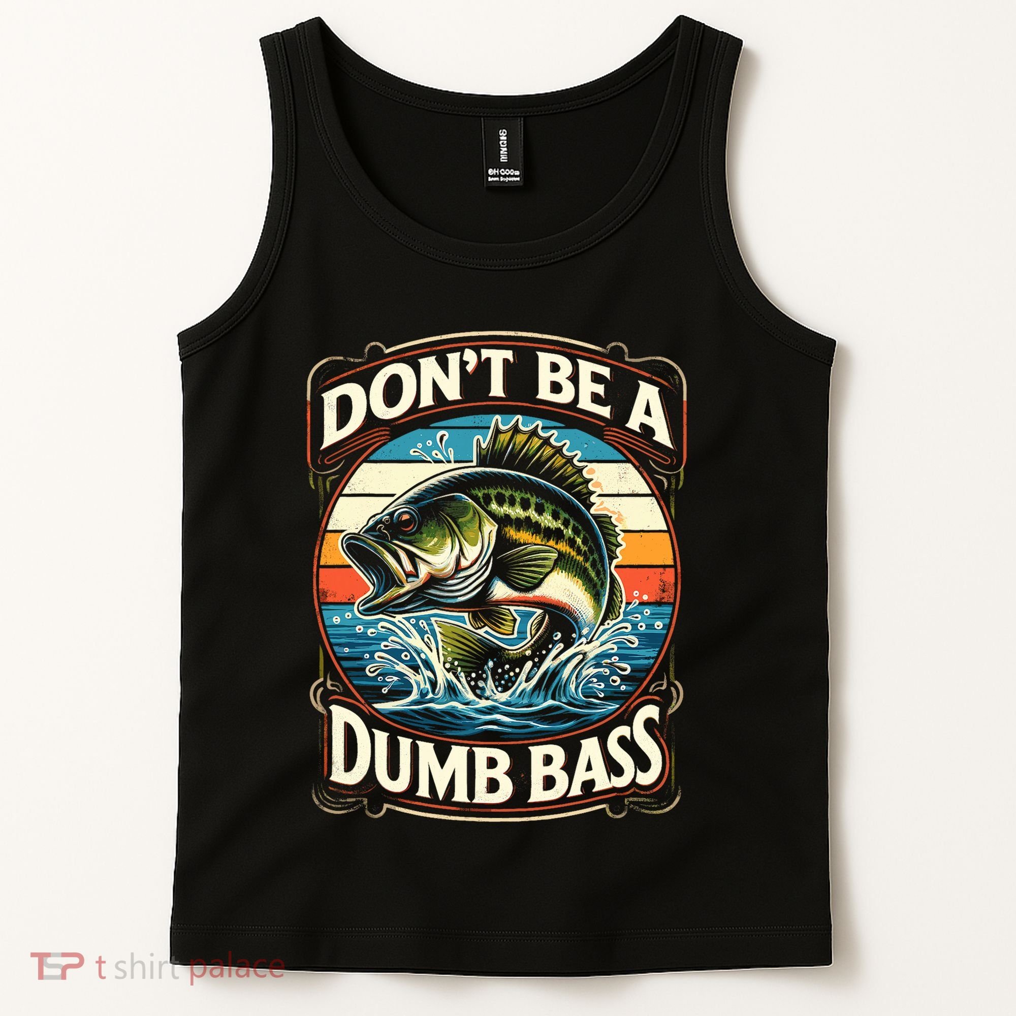 Bass Fishing DonT Be A Dumb Bass Tank Top
