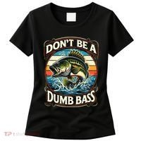 Bass Fishing DonT Be A Dumb Bass Women's T-Shirt thumb 0