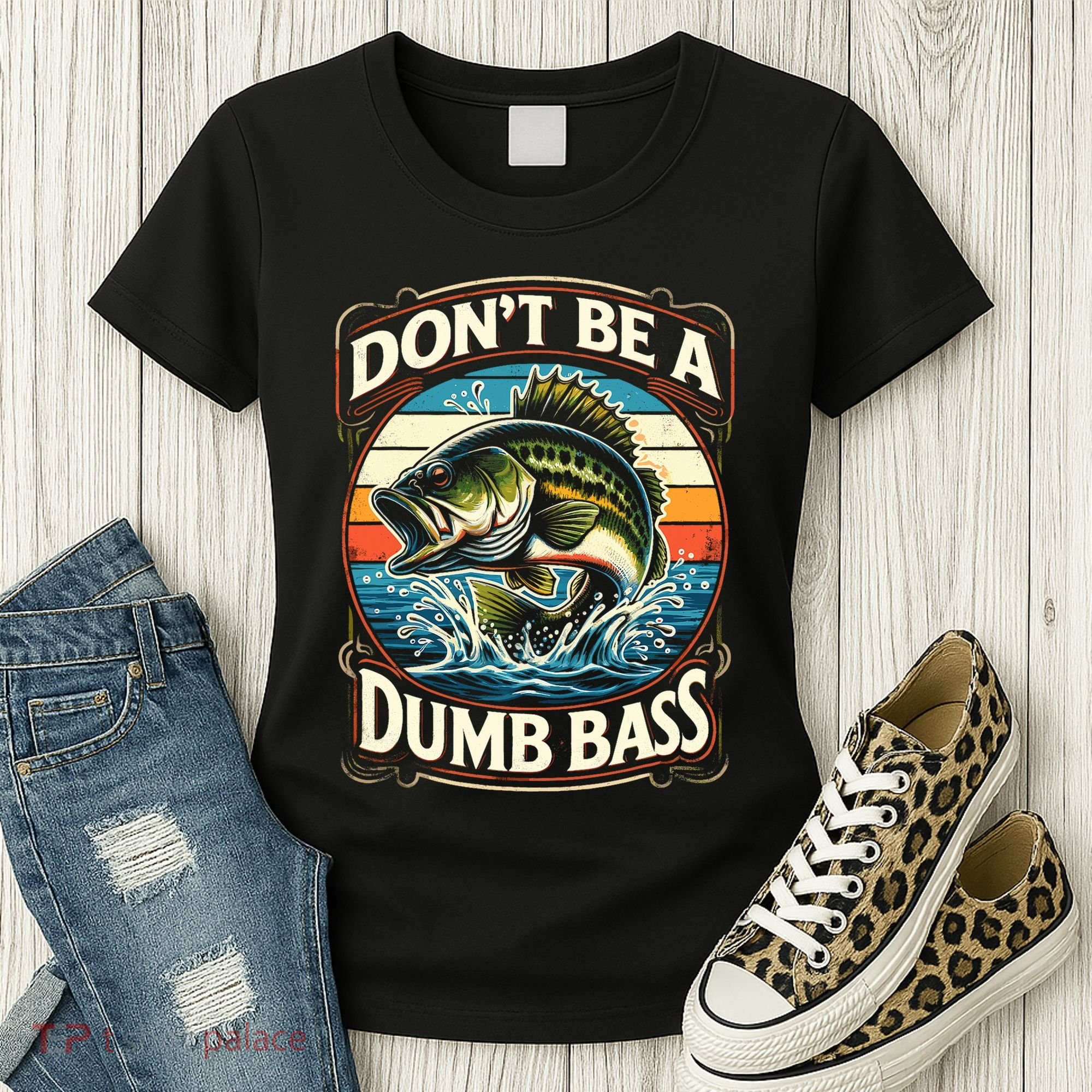 Bass Fishing DonT Be A Dumb Bass Women's T-Shirt