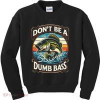 Bass Fishing DonT Be A Dumb Bass Kids Sweatshirt thumb 0