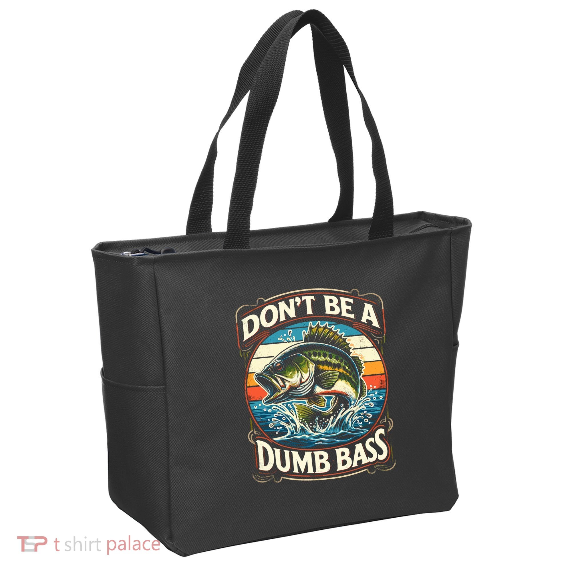 Bass Fishing DonT Be A Dumb Bass Tote Bag