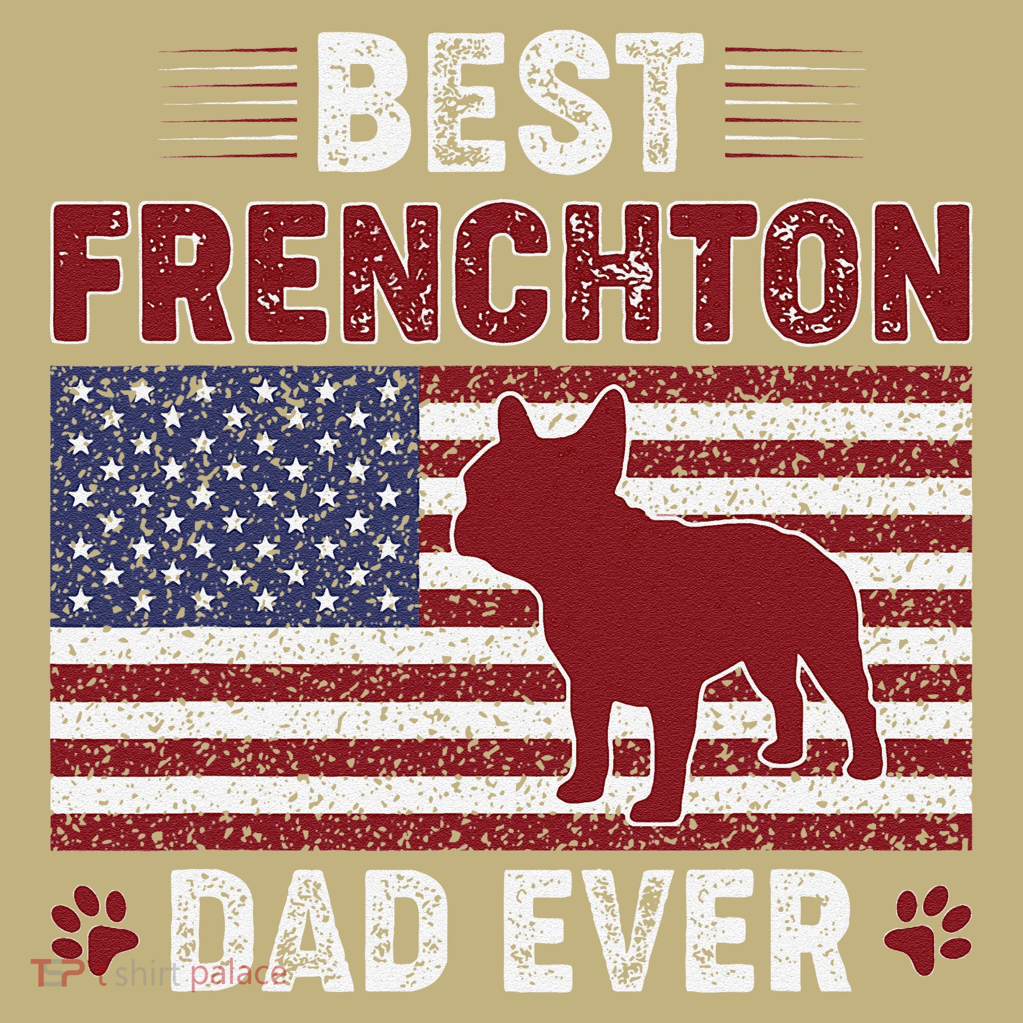 Best Frenchton Dad Ever American Flag Dog Dad T-Shirt