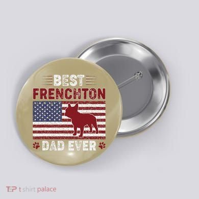 Best Frenchton Dad Ever American Flag Dog Dad Button