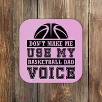 Basketball Funny Don't Make Me Use My Basketball Dad Voice Coaster thumb 0