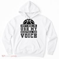 Basketball Funny Don't Make Me Use My Basketball Dad Voice Hoodie thumb 0