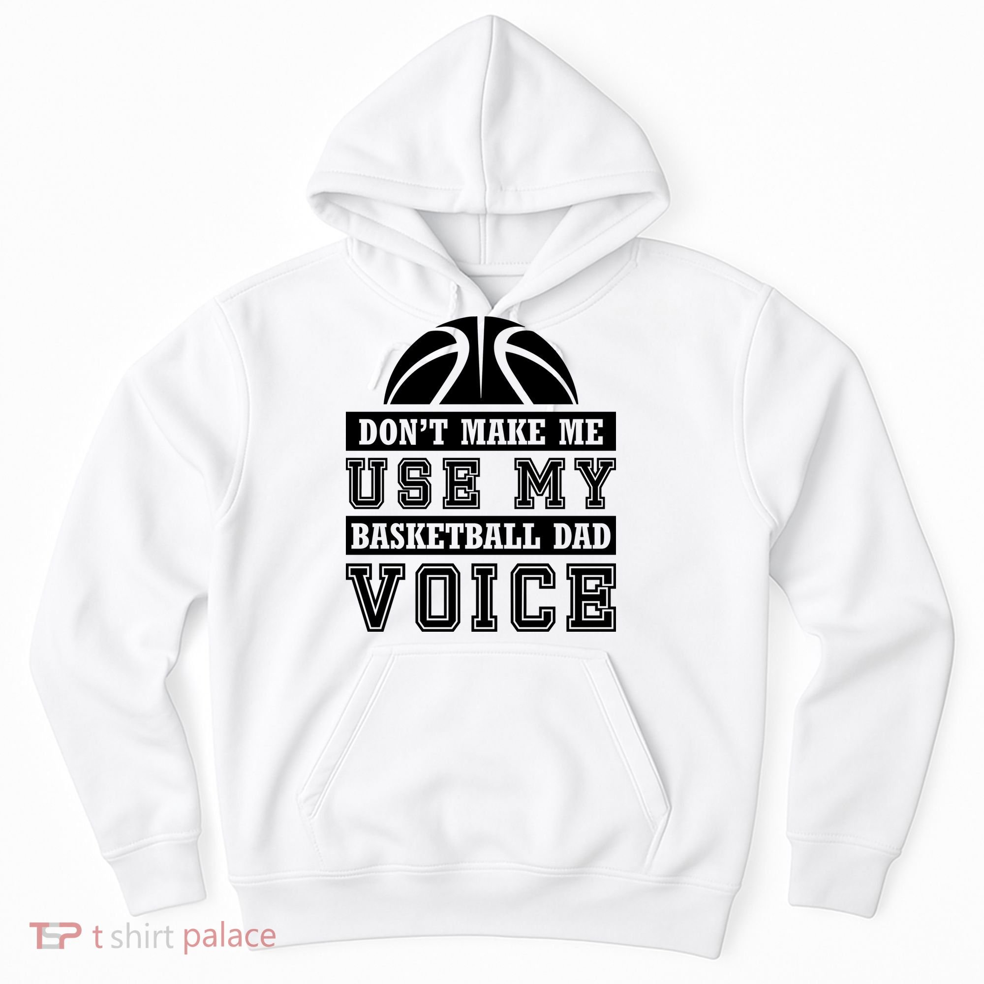 Basketball Funny Don't Make Me Use My Basketball Dad Voice Hoodie