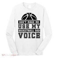 Basketball Funny Don't Make Me Use My Basketball Dad Voice Long Sleeve Shirt thumb 0