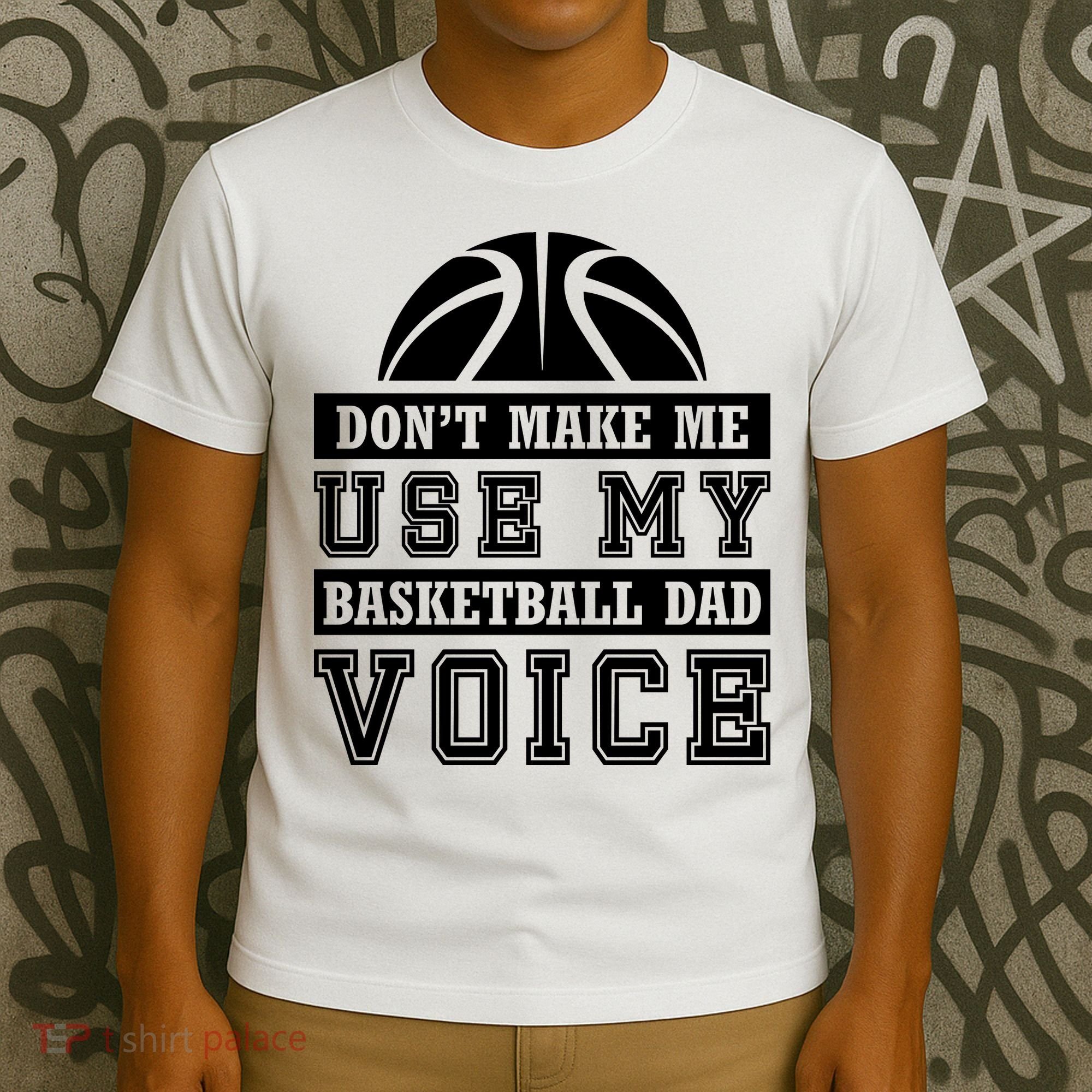 Basketball Funny Don't Make Me Use My Basketball Dad Voice T-Shirt