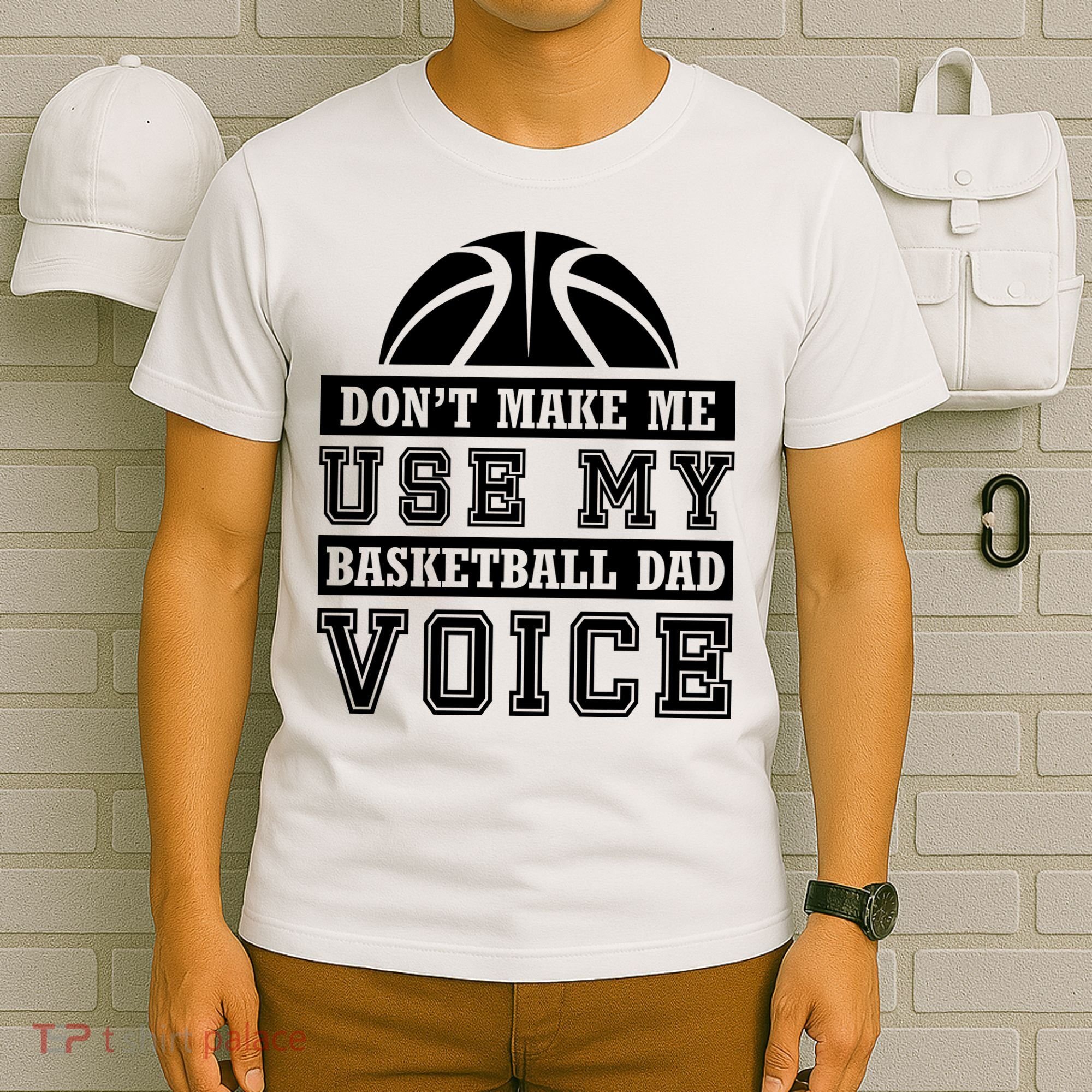 Basketball Funny Don't Make Me Use My Basketball Dad Voice T-Shirt