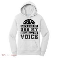 Basketball Funny Don't Make Me Use My Basketball Dad Voice Women's Hoodie thumb 0