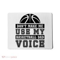 Basketball Funny Don't Make Me Use My Basketball Dad Voice Mousepad thumb 0
