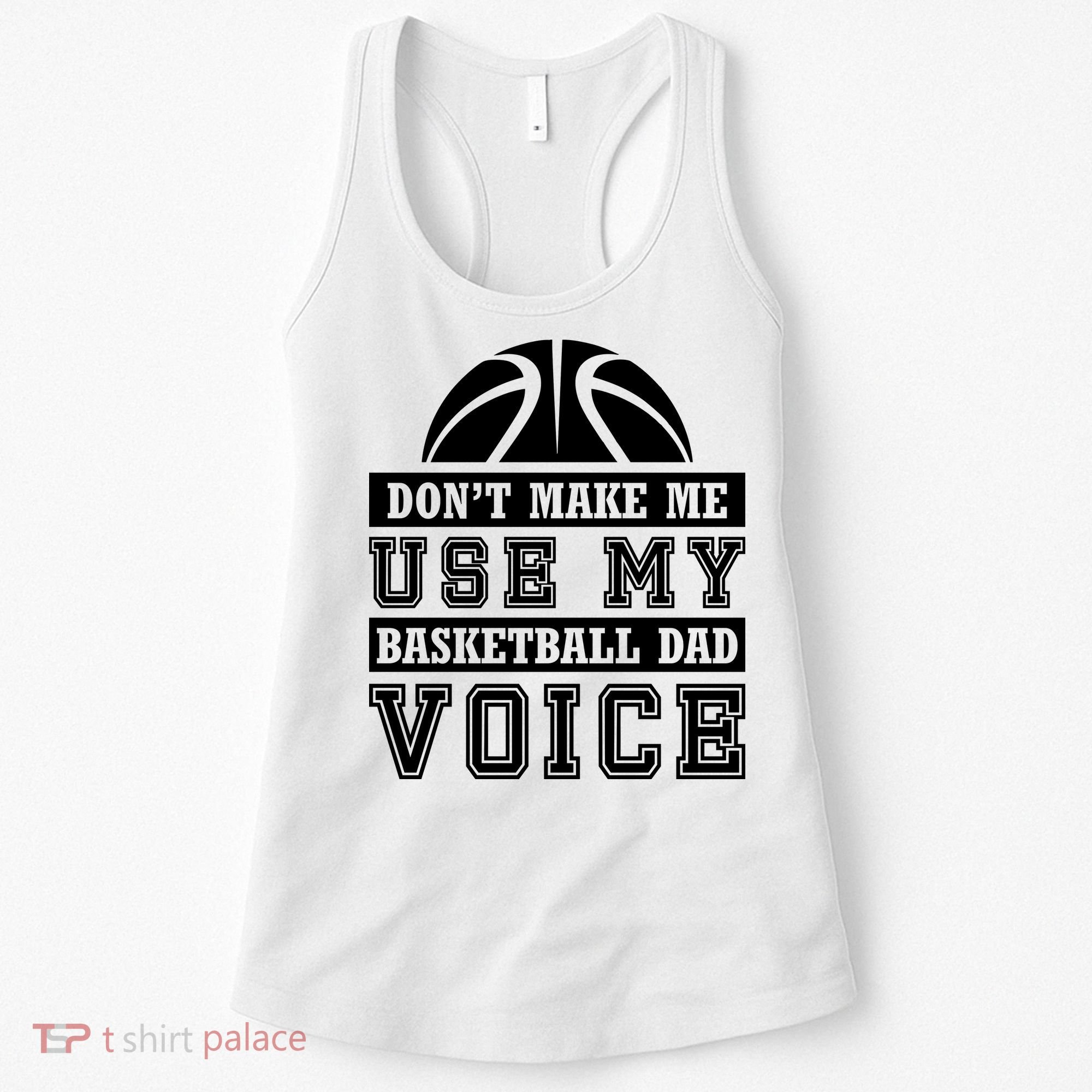 Basketball Funny Don't Make Me Use My Basketball Dad Voice Women's Tank Top