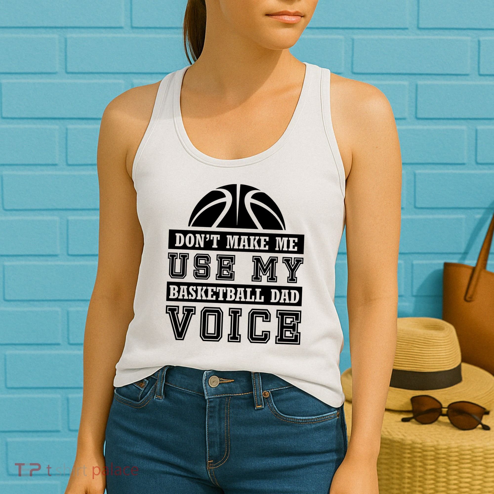 Basketball Funny Don't Make Me Use My Basketball Dad Voice Women's Tank Top