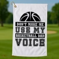 Basketball Funny Don't Make Me Use My Basketball Dad Voice Golf Towel thumb 1