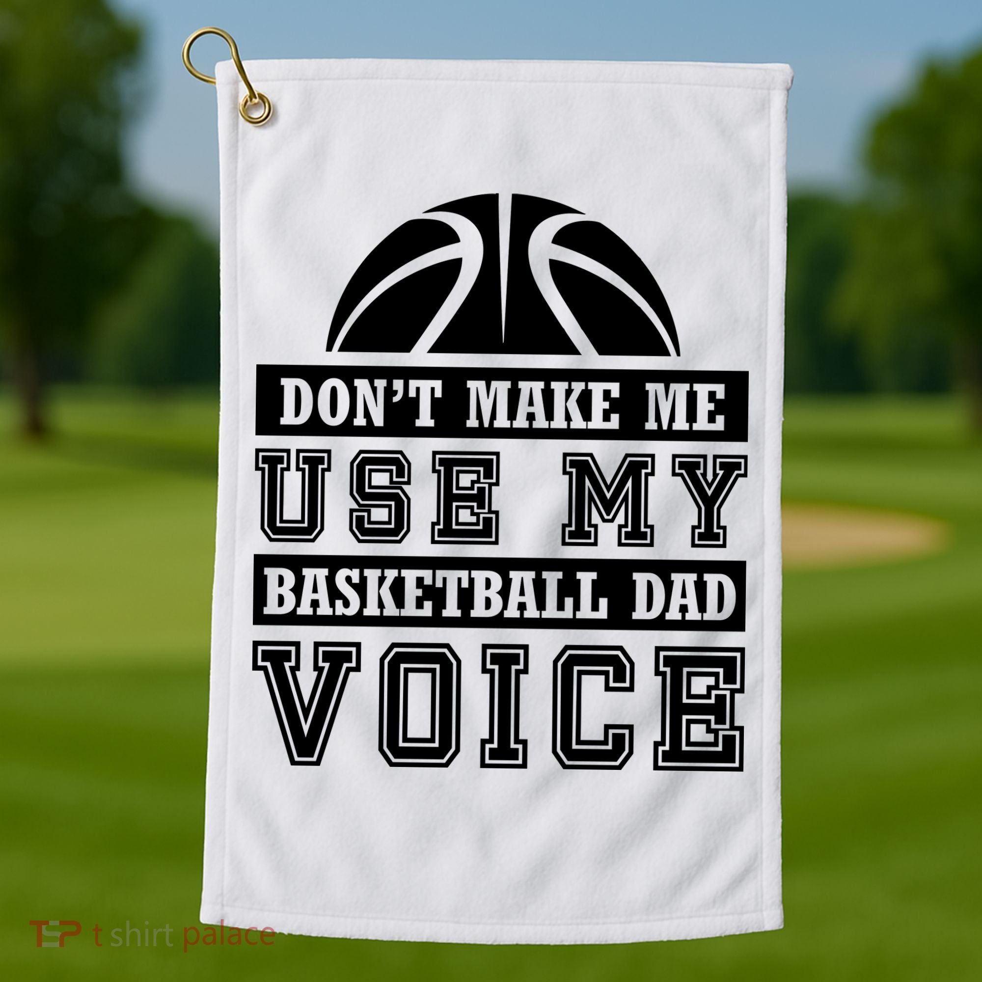 Basketball Funny Don't Make Me Use My Basketball Dad Voice Golf Towel