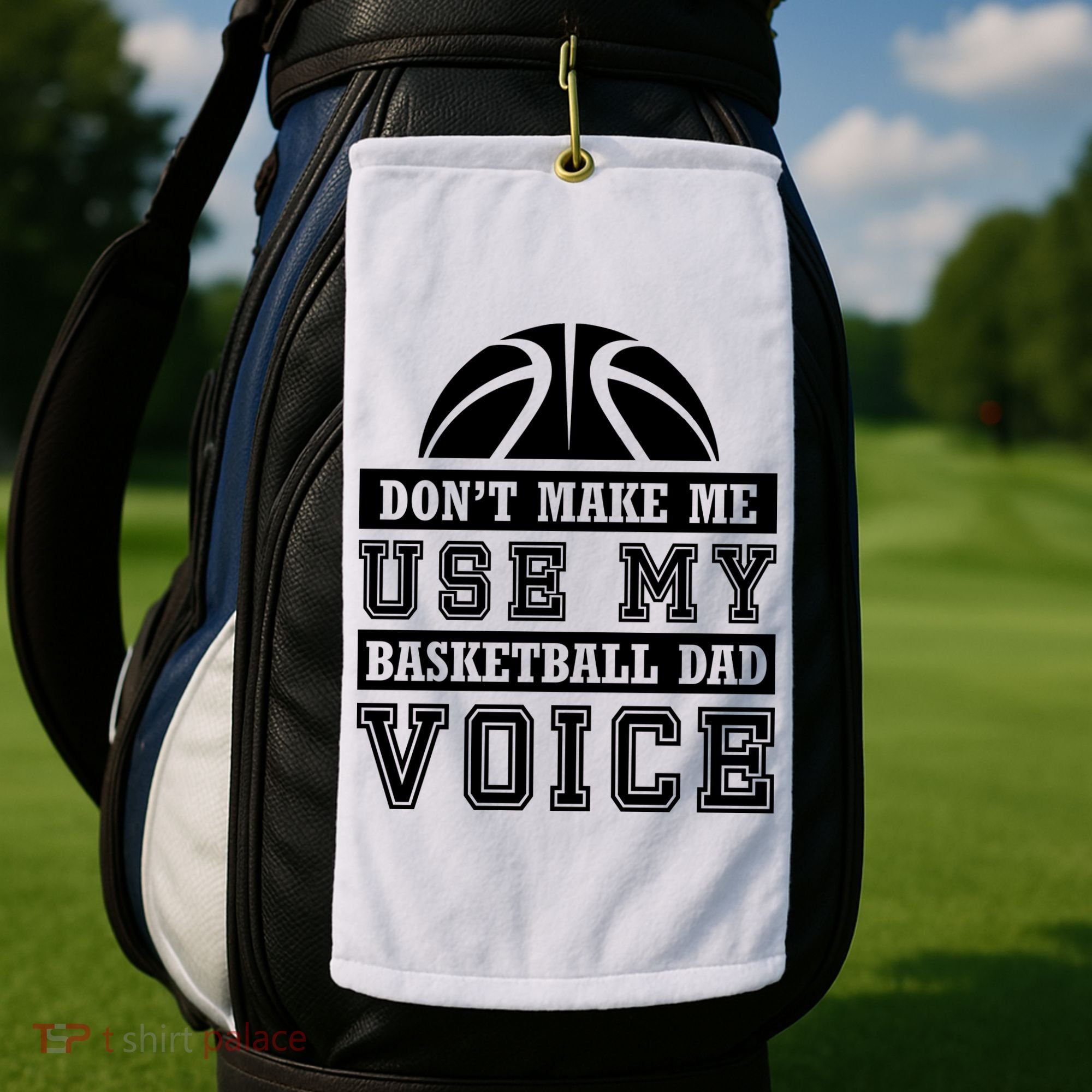 Basketball Funny Don't Make Me Use My Basketball Dad Voice Golf Towel
