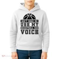 Basketball Funny Don't Make Me Use My Basketball Dad Voice Kids Hoodie thumb 4