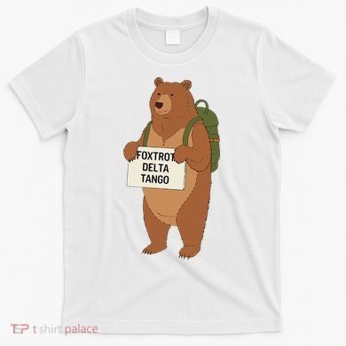 Bear Foxtrots Deltas Tangos Funny Bear Foxtrots Deltas T-Shirt