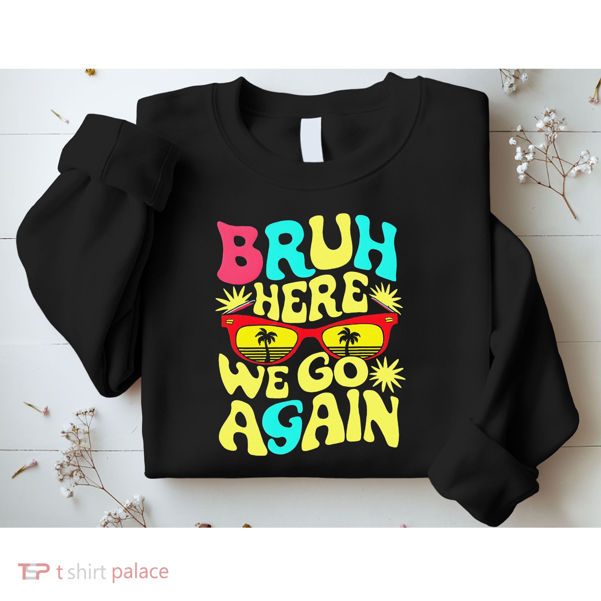 Bro First Day Of School Back To School Bruh Here We Go Again Sweatshirt