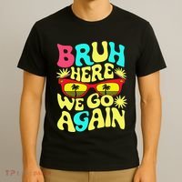 Bro First Day Of School Back To School Bruh Here We Go Again T-Shirt thumb 3
