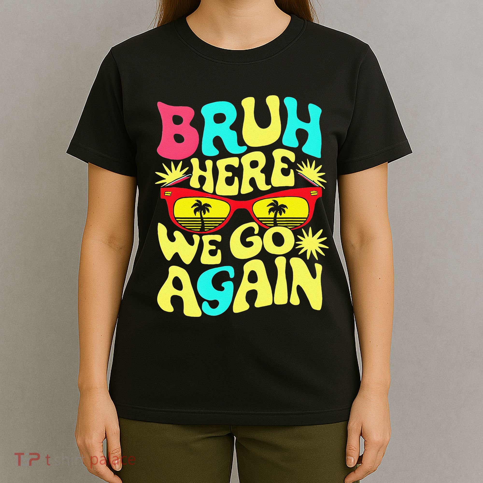 Bro First Day Of School Back To School Bruh Here We Go Again T-Shirt