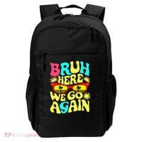 Bro First Day Of School Back To School Bruh Here We Go Again Backpack thumb 0