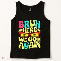 Bro First Day Of School Back To School Bruh Here We Go Again Tank Top thumb 2