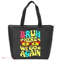 Bro First Day Of School Back To School Bruh Here We Go Again Tote Bag thumb 0