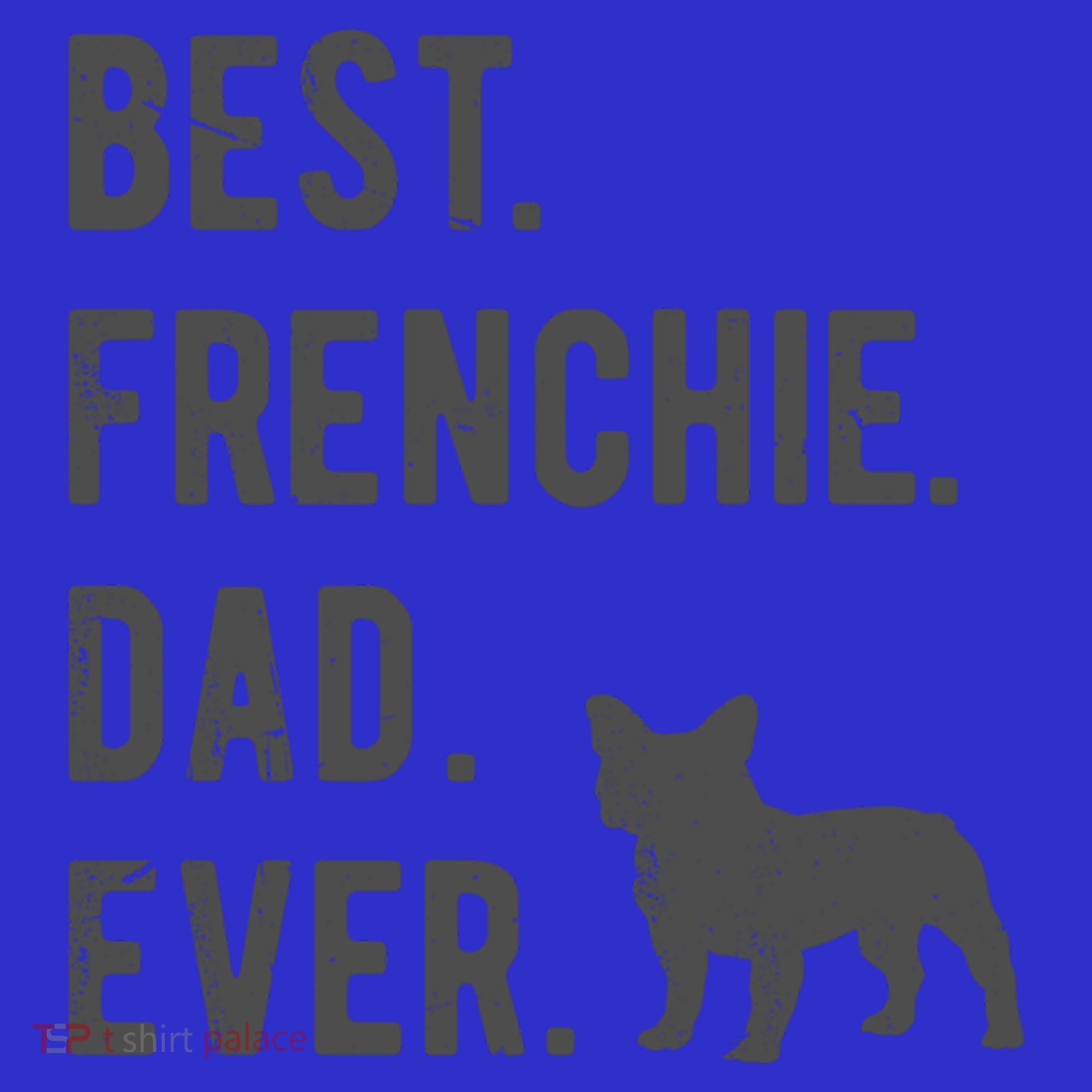 Best Frenchie Dad Ever Funny French Bulldog Lovers Dad Gift Funny Gift Long Sleeve Shirt