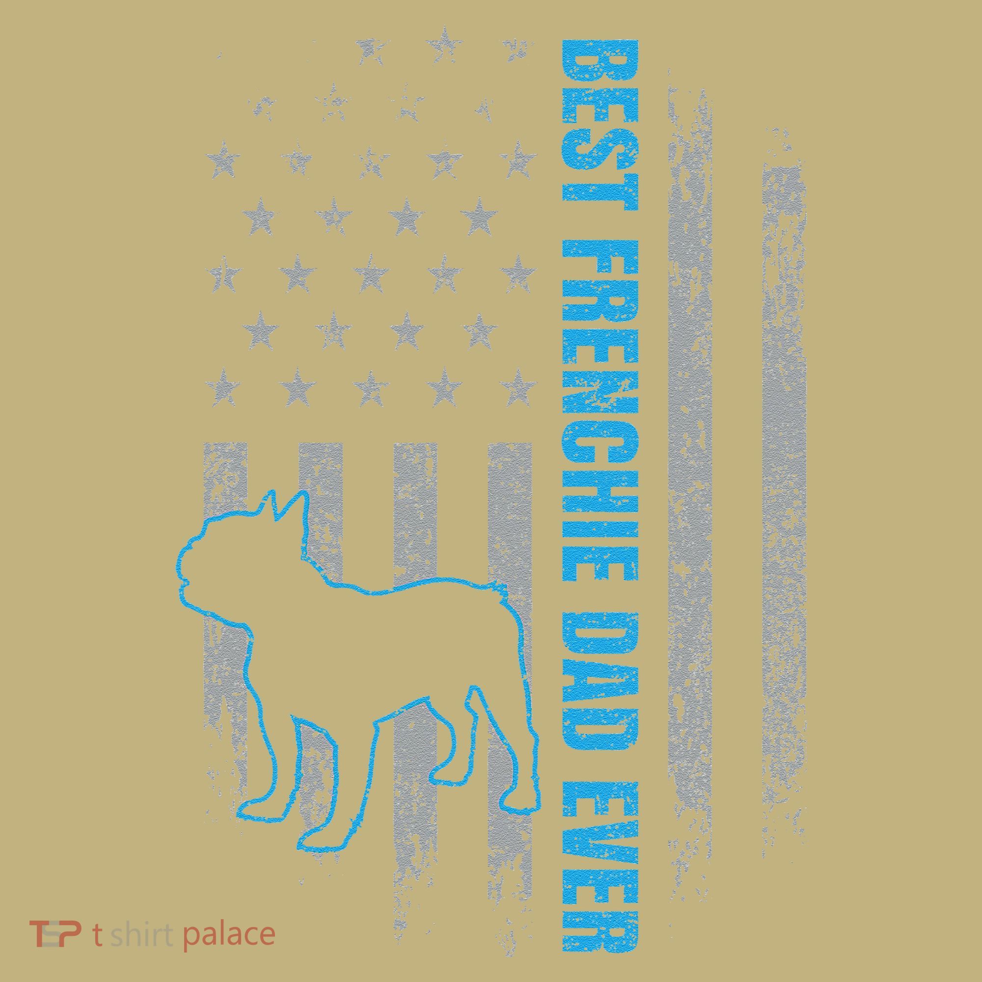 Best Frenchie Dad Ever French Bulldog Dog American Flag Gift T-Shirt
