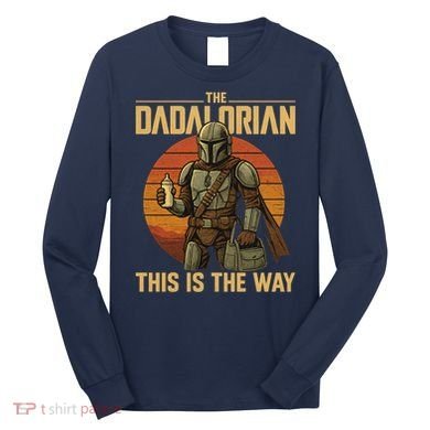 Best Fathers Day Dad The Dadalorian Long Sleeve Shirt
