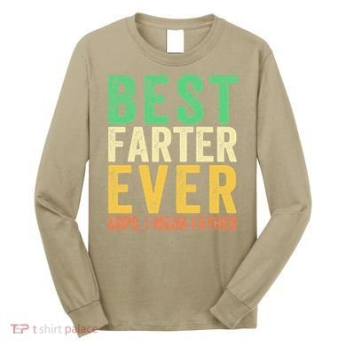 Best Farter Ever Long Sleeve Shirt