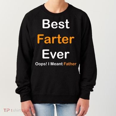 Best Farter Ever Oops I Meant Father Funny Dad Gift Women's Sweatshirt