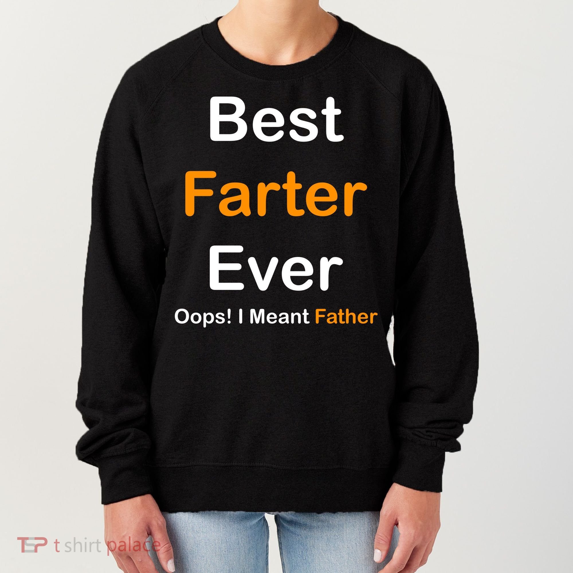 Best Farter Ever Oops I Meant Father Funny Dad Gift Women's Sweatshirt