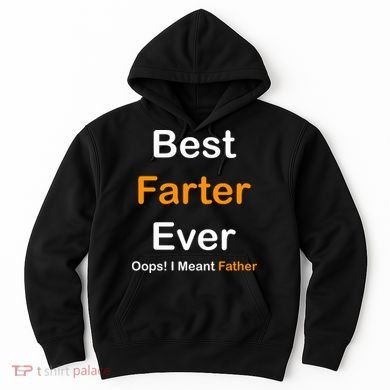 Best Farter Ever Oops I Meant Father Funny Dad Gift Hoodie