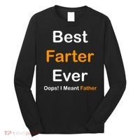 Best Farter Ever Oops I Meant Father Funny Dad Gift Long Sleeve Shirt thumb 0