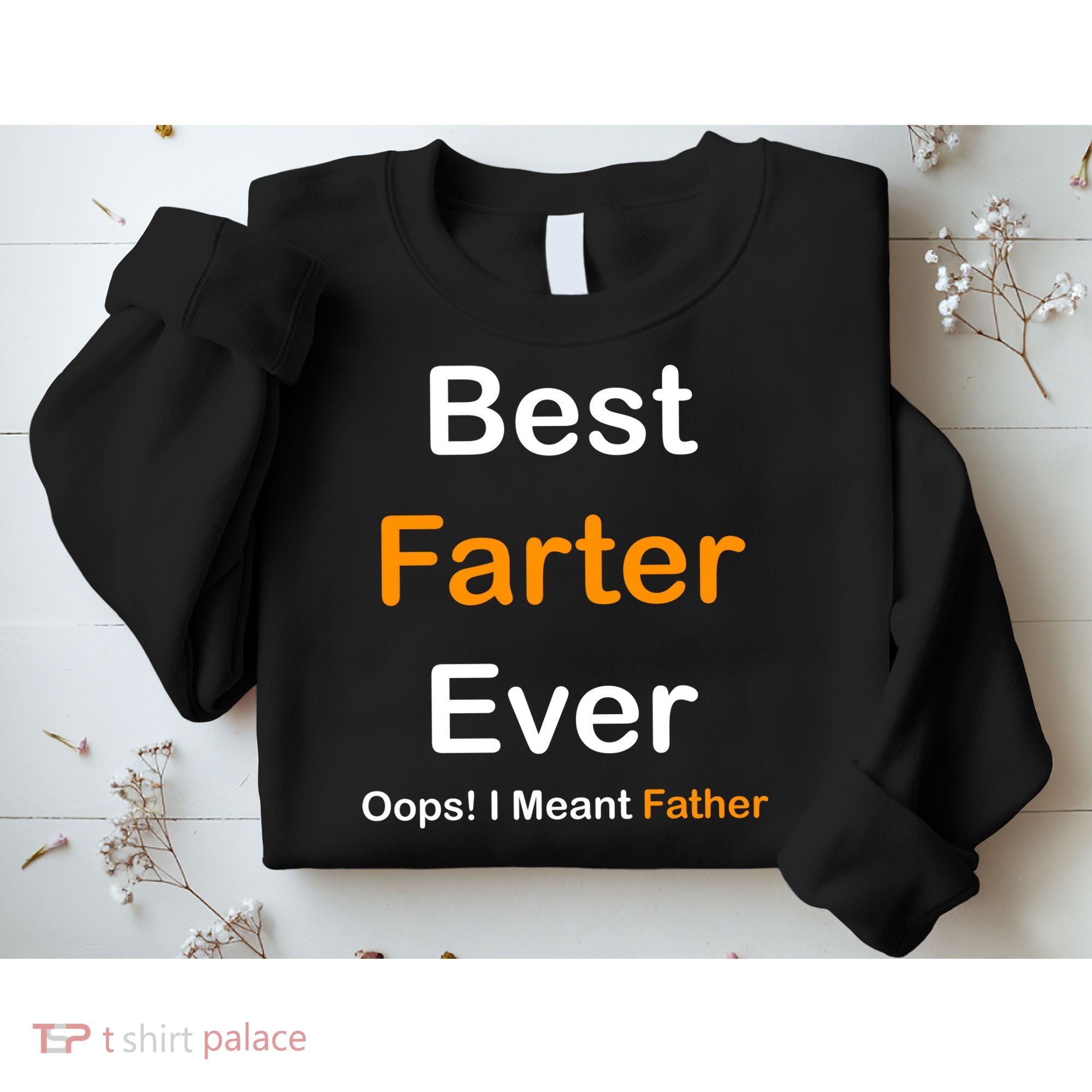 Best Farter Ever Oops I Meant Father Funny Dad Gift Sweatshirt