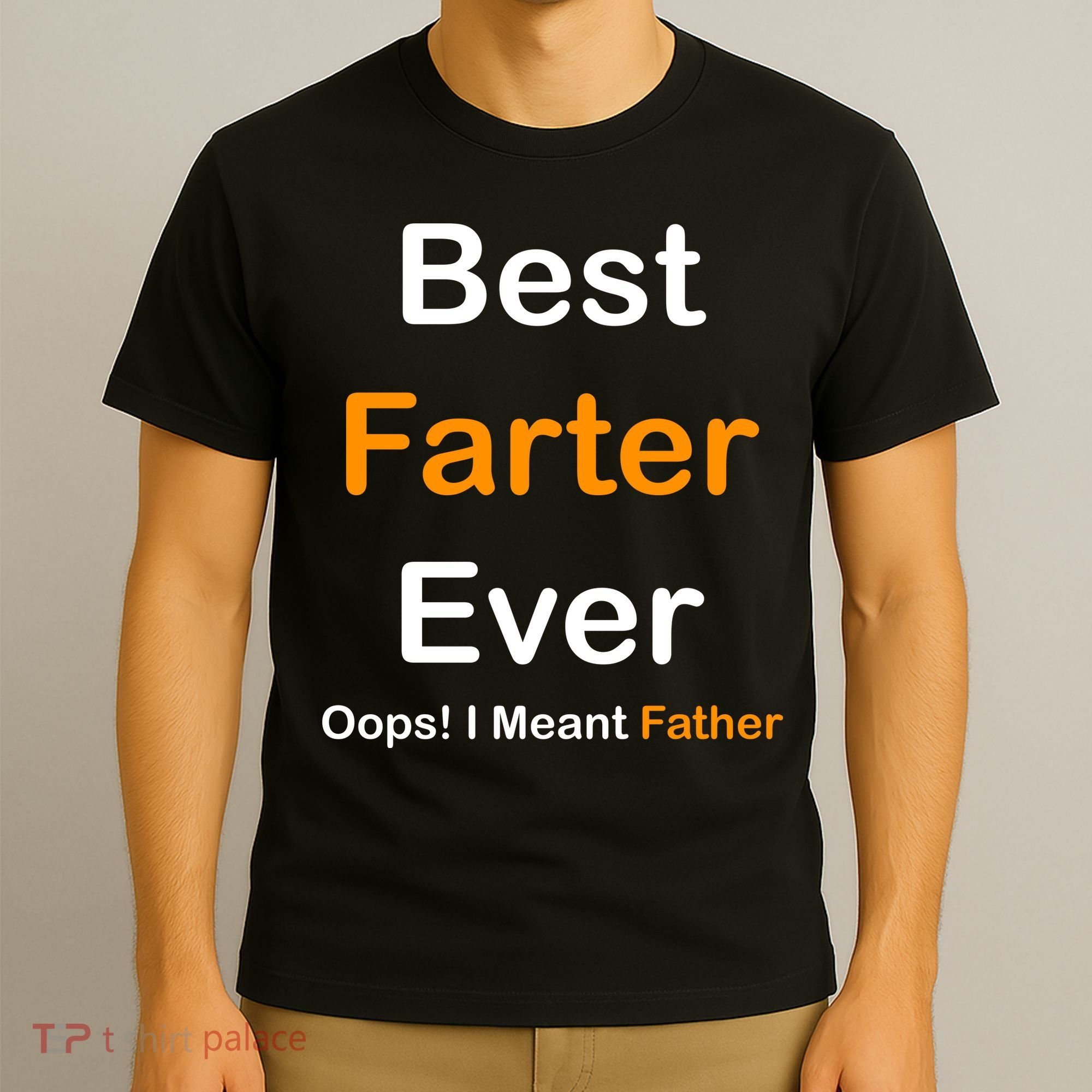 Best Farter Ever Oops I Meant Father Funny Dad Gift T-Shirt