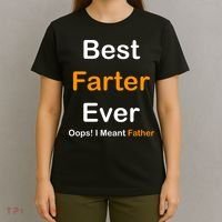 Best Farter Ever Oops I Meant Father Funny Dad Gift T-Shirt thumb 4