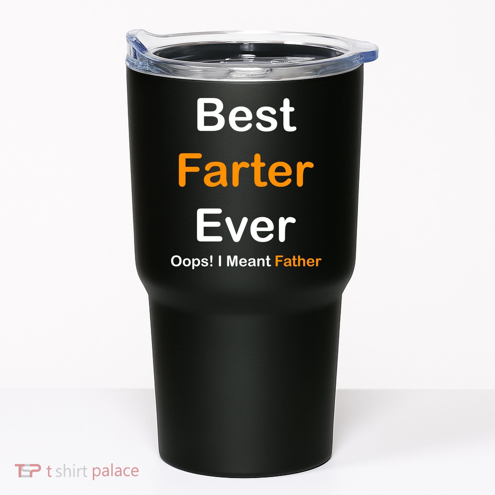 Best Farter Ever Oops I Meant Father Funny Dad Gift Tumbler