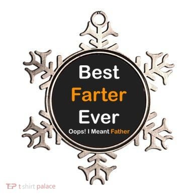 Best Farter Ever Oops I Meant Father Funny Dad Gift Ornament
