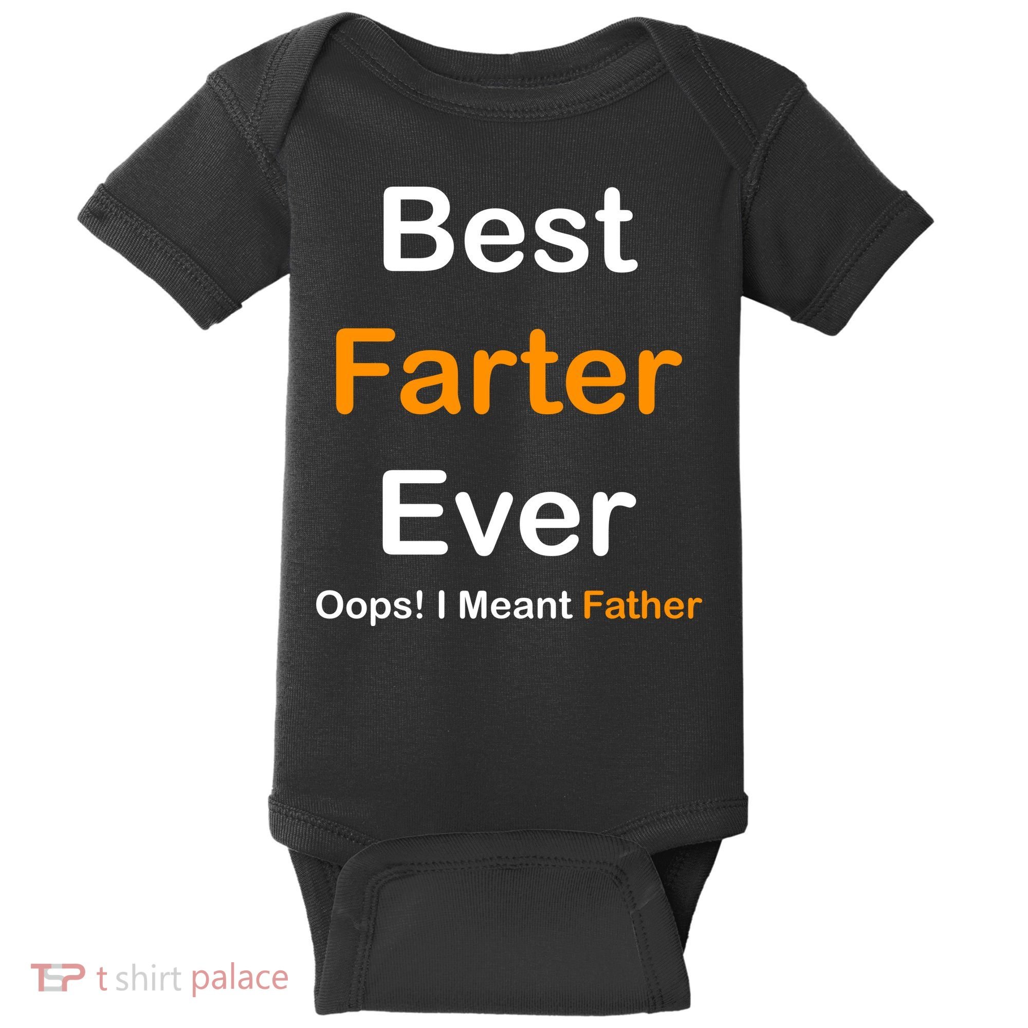 Best Farter Ever Oops I Meant Father Funny Dad Gift Baby Bodysuit