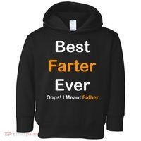 Best Farter Ever Oops I Meant Father Funny Dad Gift Toddler Hoodie thumb 0