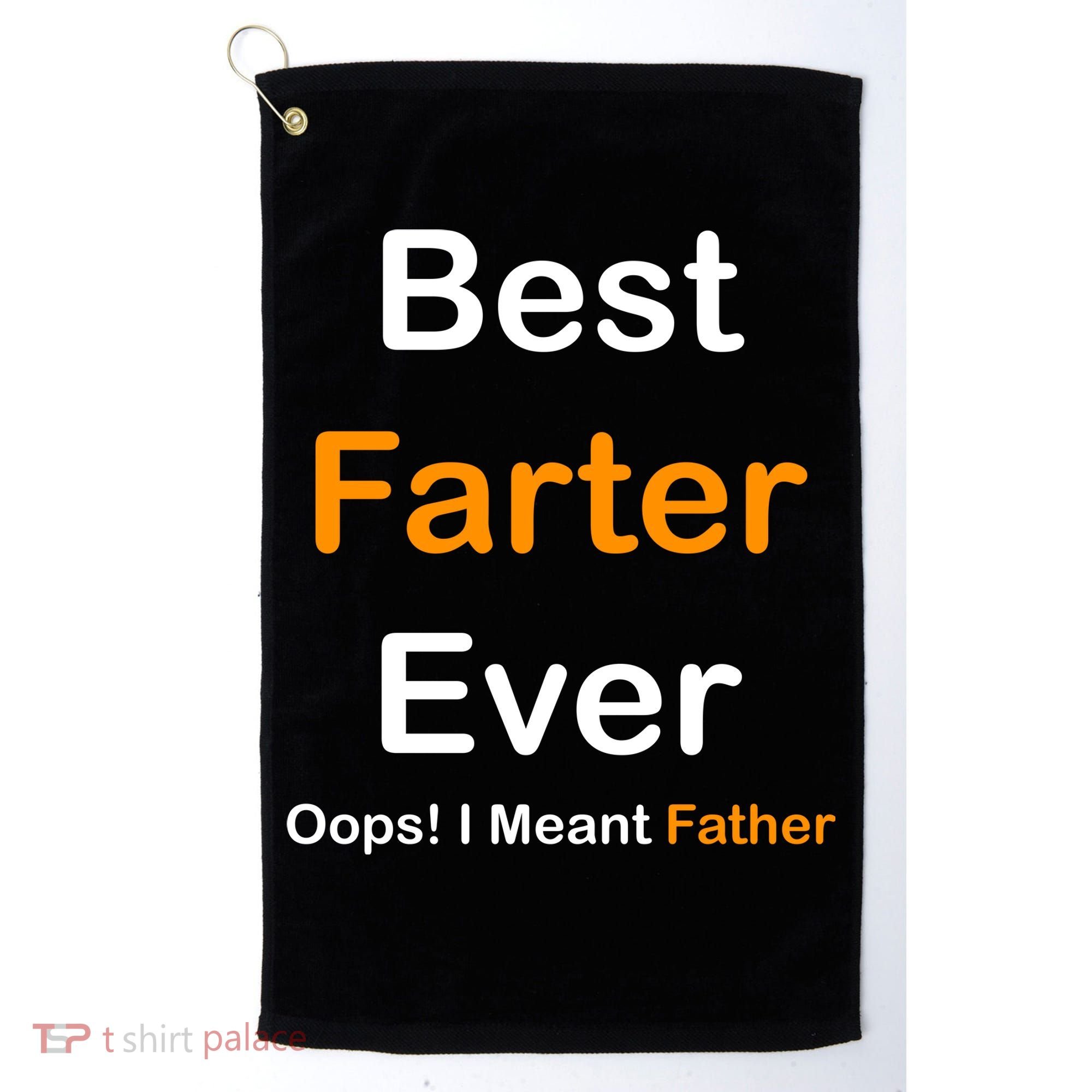 Best Farter Ever Oops I Meant Father Funny Dad Gift Golf Towel